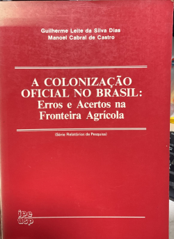 A Colonizacao Oficial No Brasil - Erros E Acertos Na Fronteira Agricola