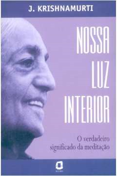 Nossa Luz Interior - O Verdadeiro Significado Da Meditacao