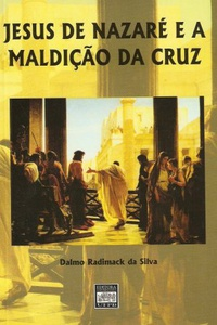 Jesus De Nazare E A Maldicao Da Cruz - Autografado