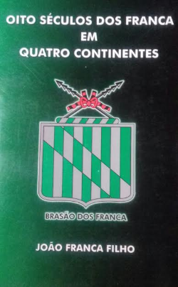Oito Seculos Dos Franca Em Quatro Continentes