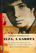 Elza A Garota - A Historia Da Jovem Comunista Que O Partido Matou