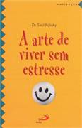 A Arte De Viver Sem Estresse
