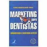 Marketing Para Dentistas - Conquistando E Mantendo Clientes