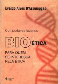 Comportar-se Fazendo Bioetica - Para Quem Se Interessa Pela Etica