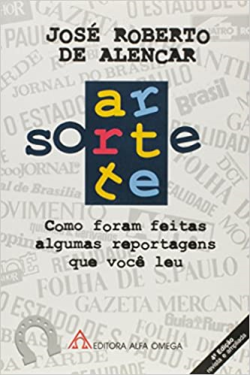 Sorte E Arte - Como Foram Feitas Algumas Reportagens Que Voce Leu