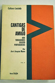 Cantigas De Amigo - Dos Trovadores Galego Portugueses Vol.i