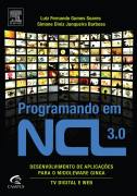 Programando Em Ncl 3.0 - Desenvolvimemento De Aplicacoes Para O Middleware Ginga Tv Digital E Web - Inclui Cd