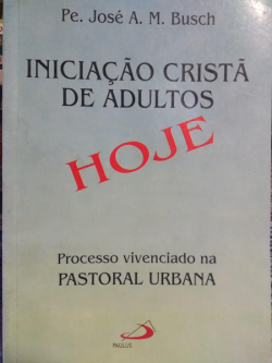 Iniciacao Crista De Adultos Hoje - Processo Vivenciado Na Pastoral Urbana
