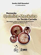 Remocao Quimica E Mecanica Do Tecido Cariado: Abordagem Sobre O Tratamento Minimamente Invasivo Da Doenca Carie