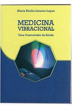 Medica Vibracional - Uma Cosmovisao Da Saude