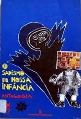 Sadismo De Nossa Infancia, O - Antologia