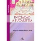 Iniciacao A Eucaristia - Livro Da Familia
