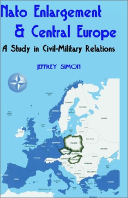Nato Enlargement And Central Europe - A Study In Civil-military Relations