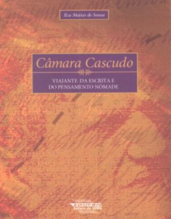 Camara Cascudo - Viajante Da Escrita E Do Pensamento Nomade