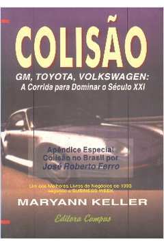 Colisao - Gm Toyota Volkswagen A Corrida Para Dominar O Seculo Xxi