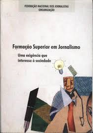 Formacao Superior Em Jornalismo U,a Exigencia Que Interessa A Sociedade