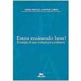 Estou Ensinando Bem - Estrategias De Auto-avaliacao Para Professores