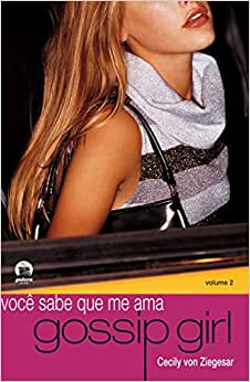 Gossip Girl - Voce Sabe Que Me Ama - Volume 2