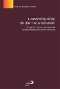 Democracia Racial Do Discurso A Realidade - Caminhos Para A Superacao Das Desigualdades Sociorraciais Brasileiras