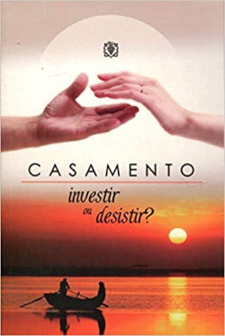 Casamento - Investir Ou Desistir