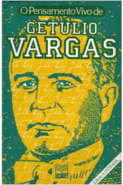 O Pensamento Vivo De Getulio Vargas