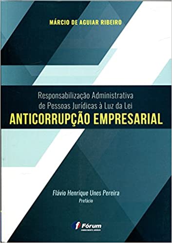 Responsabilização administrativa de pessoas jurídicas à luz da lei anticorrupção empresarial