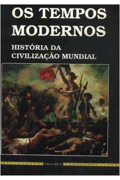 Os Tempos Modernos Historia Da Civilizacao Mundial - V. 03