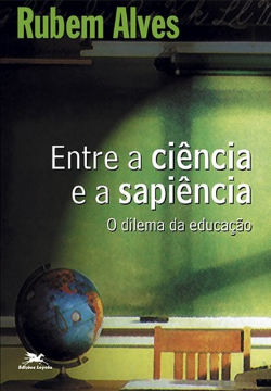 Entre A Ciencia E A Sapiencia - O Dilema Da Educacao