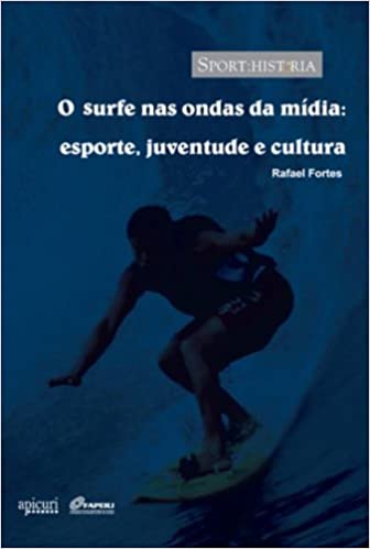 O Surfe nas Ondas da Mídia - Esporte juventude e cultura