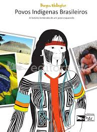 Povos Indigenas Brasileiros - A Historia Lembrada De Um Povo Esquecido