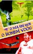 O Dia Em Que O Homem Voou