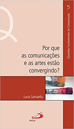 Por Que As Comunicacoes E As Artes Estao Convergindo
