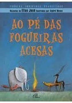 Ao Pe Das Fogueiras Acesas - Fabulas Indigenas Brasileiras