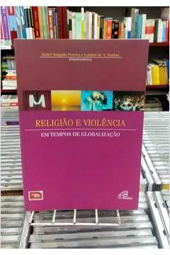 Religiao E Violencia Em Tempos De Globalizacao