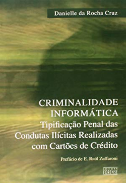 Criminalidade Informatica - Tipificacao Penal Das Condutas Ilicitas Realizadas Com Cartoes De Credito