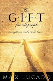 The Gift For All People - Thoughts On God's Great Grace