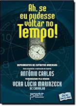Ah Se Eu Pudesse Voltar No Tempo - Pelo Espirito Antonio