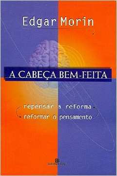 A Cabeca Bem Feita - Repensar e reforma, Reformar O Pensamento
