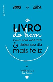 O Livro Do Bem - Coisas Para Voce Fazer E Deixar O Seu Dia Mais Feliz