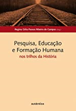 Pesquisa, Educacao E Formacao Humana - Nos Trilhos Da Historia