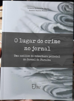 O Lugar Do Crime No Jornal - Uma Analise Da Cobertura Policial Do Jornal Da Paraiba