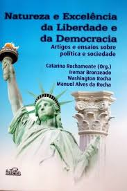 Natureza E Excelencia Da Liberdade E Da Democracia - Artigos E Ensaios Sobre A Politica E Sociedade