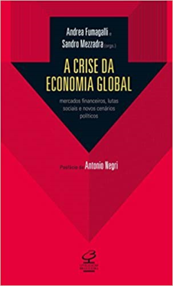 A Crise Da Economia Global - Mercados Financeiros Lutas Sociais E Novo Cenarios Politicos