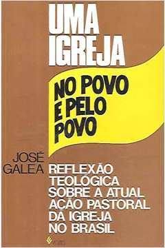 Uma Igreja No Povo E Pelo Povo - Reflexao Teologica Sobre A Atual Acao Pastoral Da Igreja No Brasil