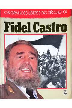 Os Grandes Lideres Do Seculo Xx - Fidel Castro