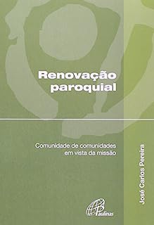 Renovação paroquial - Comunidade de comunidades em vista da missão