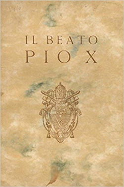 Il Beato Pio X- Benefattore Spirituale Delllumanita