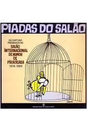 Piadas Do Salao - Os Cartuns Premiados No Salao Internacional De Humor De Piracicaba 1974-1984