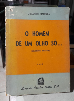 O Homem De Um Olho So - Gilberto Freyre