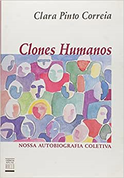 Clones Humanos-nossa Autobiografia Coletiva